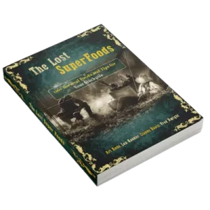 The Lost SuperFoods – Ultimate Survival Food Guide